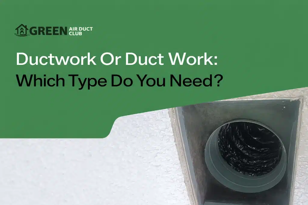 Green Air Duct Club graphic with text asking “Ductwork Or Duct Work: Which Type Do You Need?” above a ceiling air duct opening